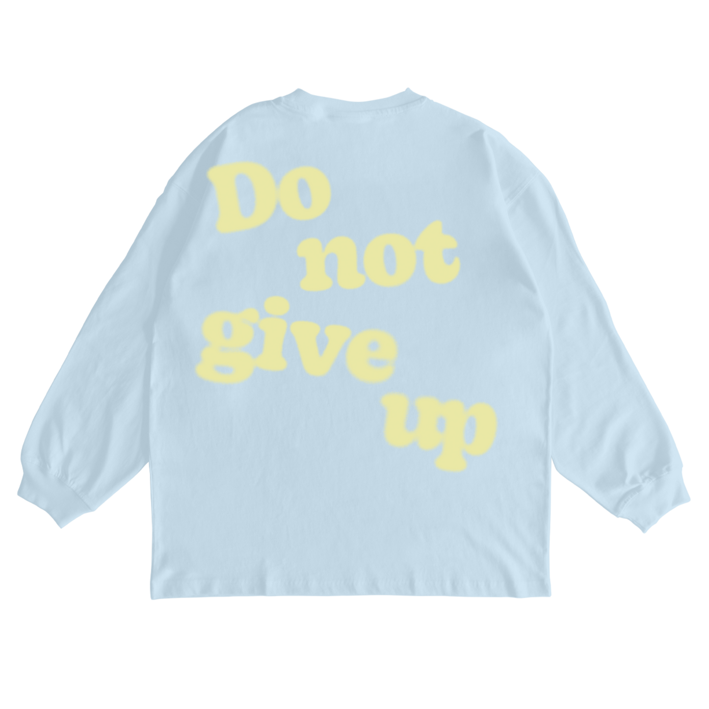 Do Not Give Up Long Sleeve