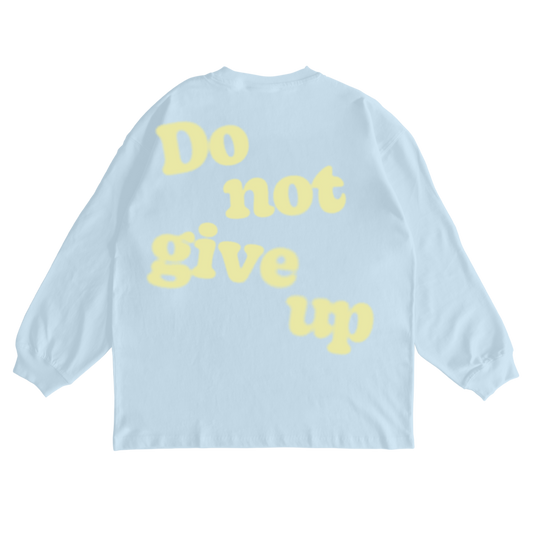 Do Not Give Up Long Sleeve